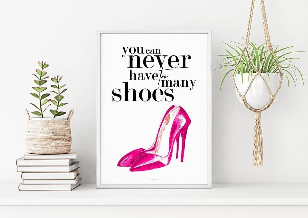 Man kan aldrig ha för många skor plakat