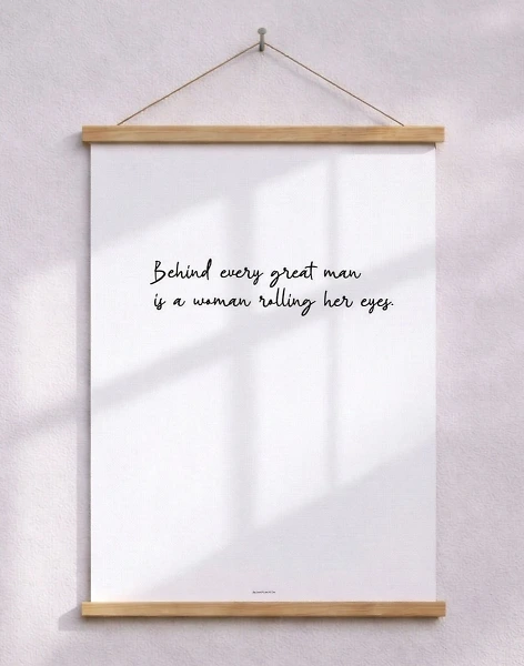 Behind every great man - Roligt citat om kärlek