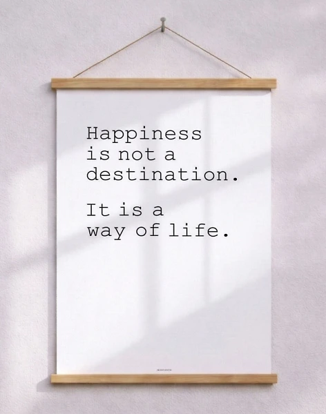 Happiness is not a destination poster
