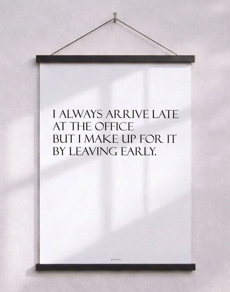 I always arrive late - gyckel citatposter för kontoret
